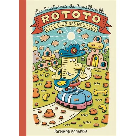 Les histoires de Nouilleville T.01 : Rototo et le club des nouilles : Bande dessinée