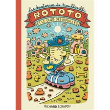 Les histoires de Nouilleville T.01 : Rototo et le club des nouilles : Bande dessinée