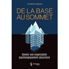 De la base au sommet : Devenir une organisation psychologiquement sécuritaire