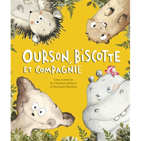 Ourson, Biscotte et compagnie : Ourson le terrible; mademoiselle Hipp veut faire des bêtises; pourquoi, moi, j'ai jamais de câlins ? petite marmotte a la bougeotte; j'aime pas nager ! : Couverture so