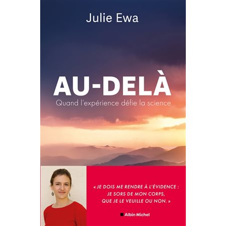 Au-delà : Auand l'expérience défie la science : Ayant vécu de manière soudaine une expérience de sortie de corps, l'autrice décrit la découverte de cette faculté, qu'elle apprivoise progressivement.