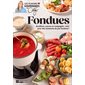 Fondues : Bouillons, sauces et compagnie : Tout pour des moments de pur bonheur ! : Les plaisirs gourmands de Caty