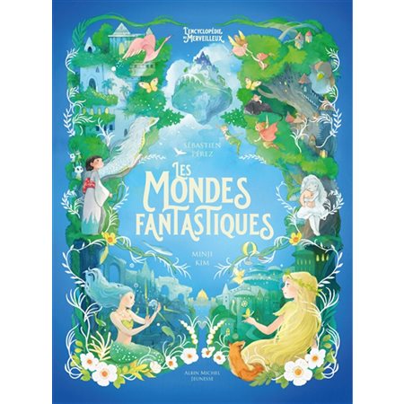 Les mondes fantastiques : Encyclopédie du merveilleux