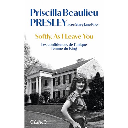 Softly, as I leave you : Les confidences de l'unique femme du King