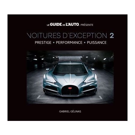 Voitures d'exception T.02 : Prestige, performance, puissance