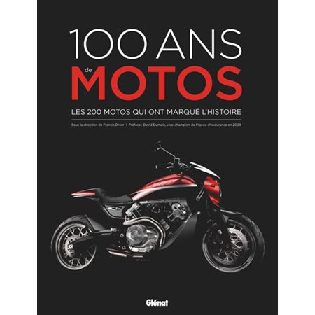 100 ans de motos : Les 200 motos qui ont marqué l'histoire : Beaux livres