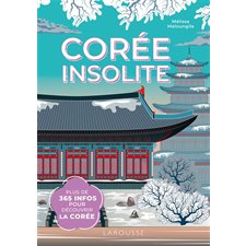 Corée insolite : Plus de 365 infos pour découvrir la Corée