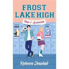 Frost Lake High T.01 : Le nouveau : 15-17