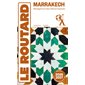 Marrakech, montagnes du Haut Atlas et Essaouira : 2026-2027 (Routard) : Le guide du routard