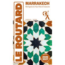Marrakech, montagnes du Haut Atlas et Essaouira : 2026-2027 (Routard) : Le guide du routard