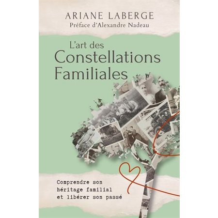 L'art des constellations familiales : Comprendre son héritage familial et libérer son passé