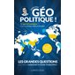 Parlons géopolitique ! : Les grandes questions pour mieux comprendre le monde d'aujourd'hui !
