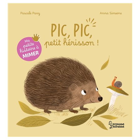 Pic, Pic, petit hérisson ! : Ma petite histoire à mimer : Livre cartonné