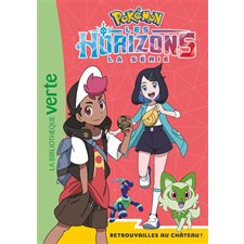 Pokémon : La série Les horizons T.10 : Retrouvailles au château ! : Bibliothèque verte. Ma première bibliothèque verte : 6-8