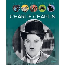 Charlie Chaplin : La grande imagerie