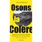 Osons la colère : éloge d'une émotion interdite par temps de crise planétaire