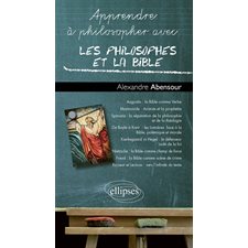 Apprendre à philosopher avec les philosophes et la Bible