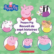 Peppa Pig : Recueil de sept histoires : L'histoire de Peppa cochon; la meilleur amie de Peppa; George est enrhumé; princesse Peppa; le nouveau dinosaure de George; la soirée pyjama & Peppa et George