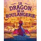 Le dragon de la boulangerie : Couverture souple