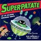 Superpatate T.02 : Superpatate et la vilaine machine verte : couverture souple