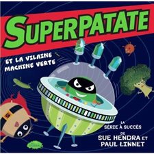 Superpatate T.02 : Superpatate et la vilaine machine verte : couverture souple
