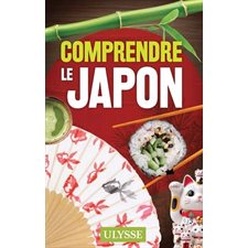 Comprendre le Japon (Ulysse) : Comprendre : Édition 2025