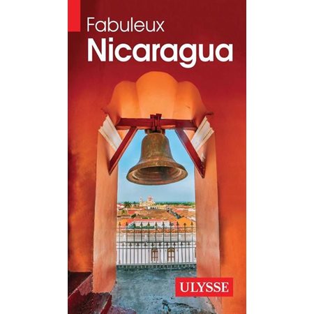 Fabuleux Nicaragua (Ulysse) : Fabuleux guides : 1re édition