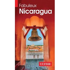 Fabuleux Nicaragua (Ulysse) : Fabuleux guides : 1re édition