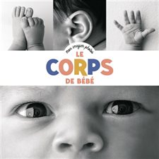 Le corps de bébé : Mes imagiers photos : Livre cartonné