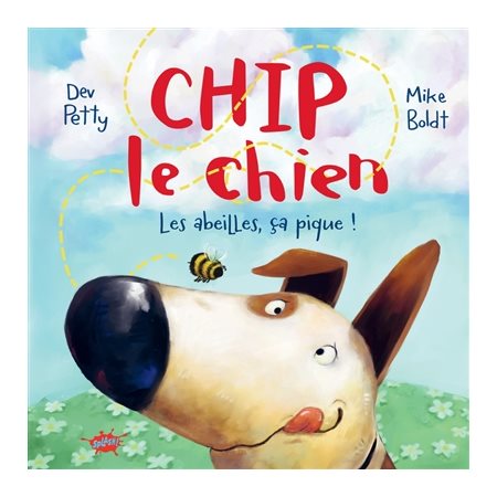 Les abeilles, ça pique  : Chip le chien : Couverture rigide
