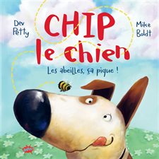 Les abeilles, ça pique  : Chip le chien : Couverture rigide