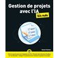 Gestion de projets avec l'IA pour les nuls : Pour les nuls