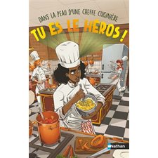 Dans la peau d'une cheffe cuisinière, Tu es le héros !