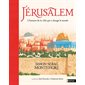 Jérusalem : L'histoire de la ville qui a changé le monde