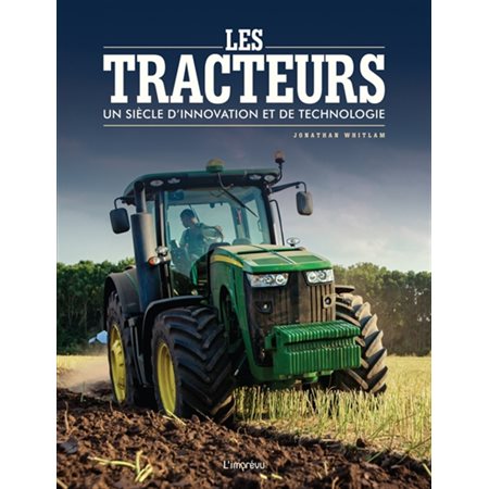 Les tracteurs : Un siècle d'innovation et de technologie