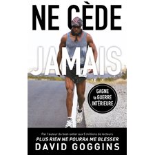 Ne cède jamais : Libère ton mental et remporte la guerre contre toi-même