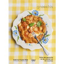 Gnocchis : Faire ses gnocchis et les cuisiner en 50 recettes
