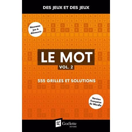 Le mot T.02 : 555 grilles et solutions : Des jeux et des jeux