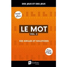 Le mot T.02 : 555 grilles et solutions : Des jeux et des jeux