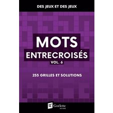 Mots entrecroisés T.06 : 255 grilles et solutions : Des jeux et des jeux