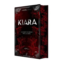 Kiara, diamant écorché par le sang T.01 : Édition collector : Nouvelle édition retravailler et illustrée : DR