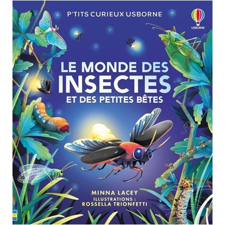 Le monde des insectes et des petites bêtes : P'tits curieux Usborne : Livre cartonné