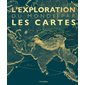 L'Exploration du monde par les cartes : Le monde par les cartes