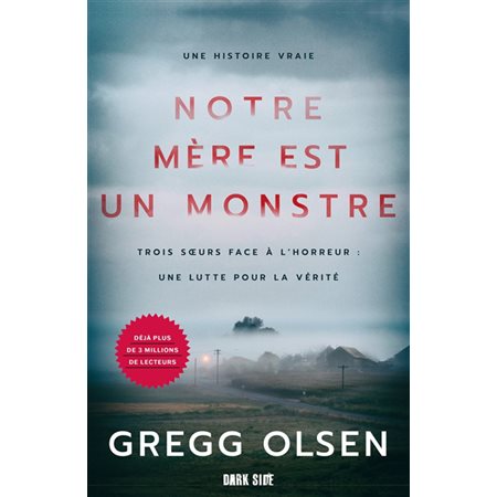 Notre mère est un monstre : Trois soeurs face à l'horreur, une lutte pour la vérité : Une histoire vraie : Récits