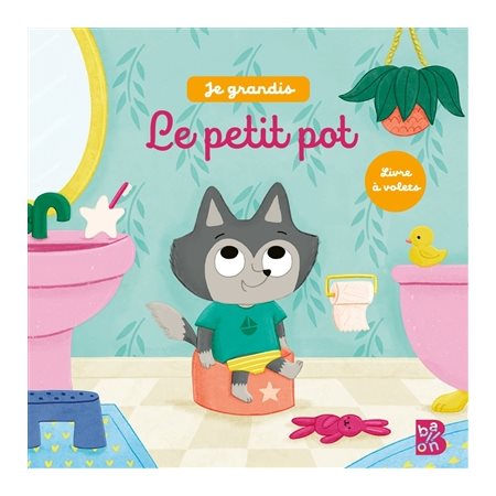 Le petit pot : Livre à volets : Je grandis : Livre cartonné