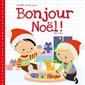Bonjour Noël ! : Les Bébés Loulous présentent ... ; Livre cartonné