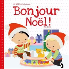 Bonjour Noël ! : Les Bébés Loulous présentent ... ; Livre cartonné