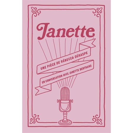 Janette : Une pièce de Rébecca Déraspe en conversation avec Janette Bertrand : Théâtre
