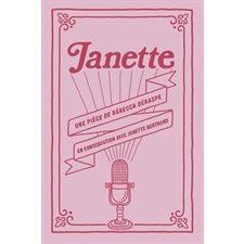 Janette : Une pièce de Rébecca Déraspe en conversation avec Janette Bertrand : Théâtre