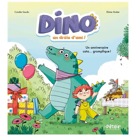 Dino, un drôle d'ami ! : un anniversaire cata ... grompfique ! : Pétille et compagnie : Couverture rigide